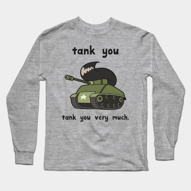 Tank You Very Much - pun life Long Sleeve T-Shirt by wanderingkotka